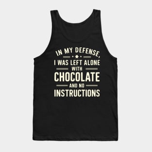 In My Defense I Was Left With Chocolate Funny Sarcastic Tank Top